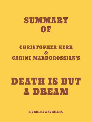 cover image of Summary of Christopher Kerr & Carine Mardorossian's Death Is But a Dream